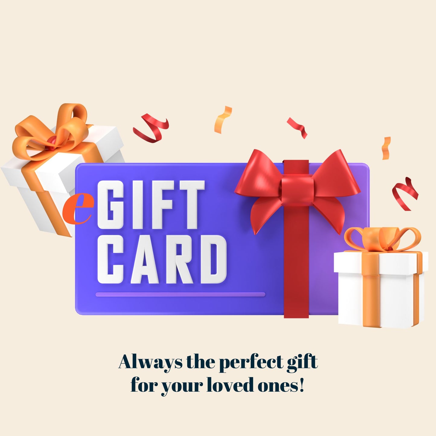 E-Gift Card | Let Them Choose Their Own Gift